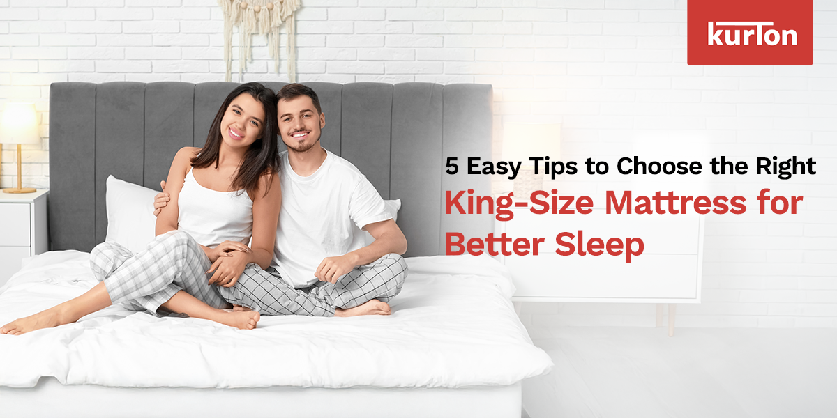 5 Easy Tips to Choose the Right King-Size Mattress for Better Sleep 