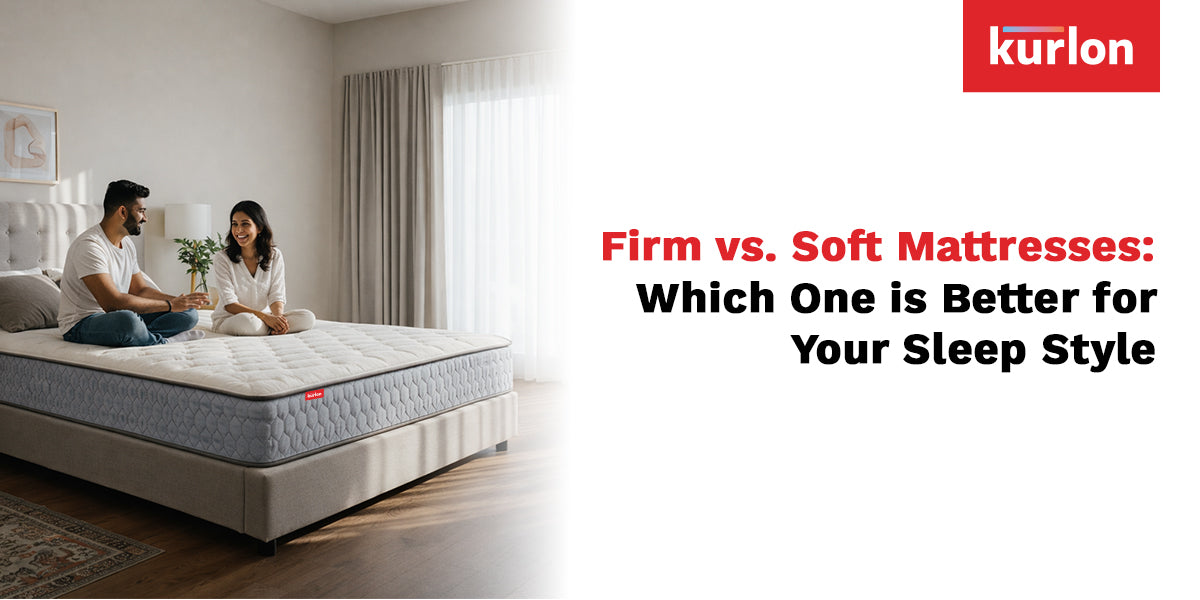 Firm vs. Soft Mattresses: Which One is Better for Your Sleep Style